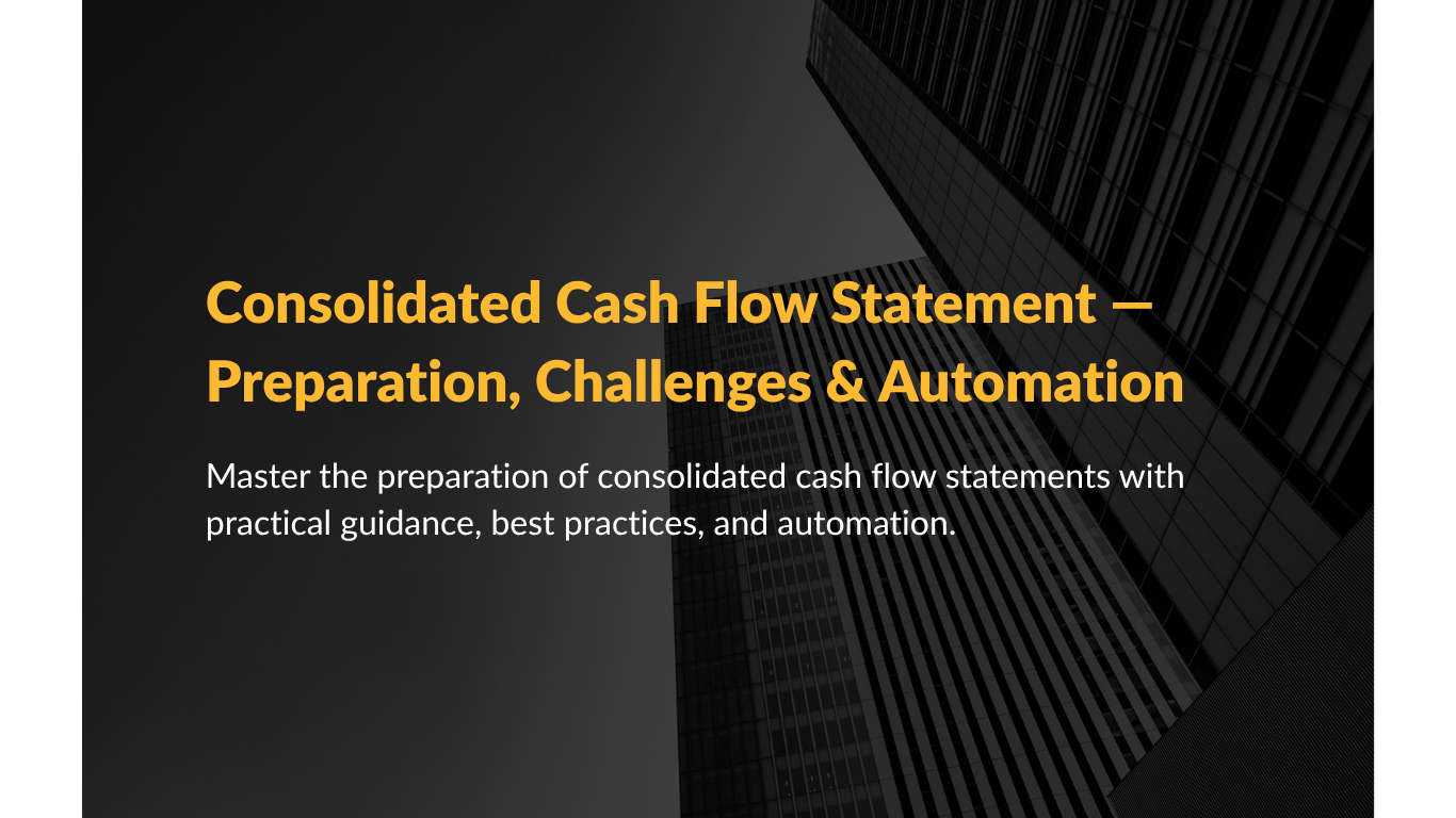 Consolidated Cash Flow Statement — Preparation, Challenges & Automation