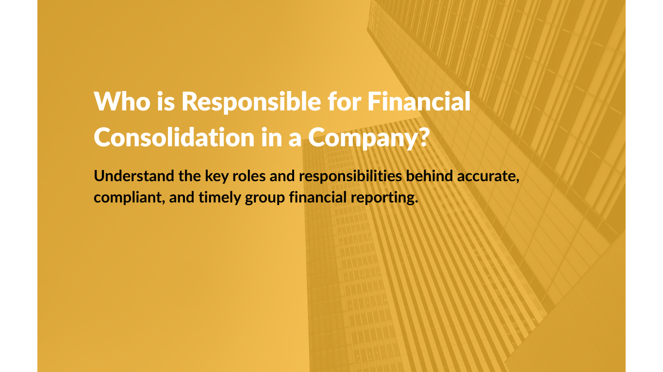 Who is Responsible for Financial Consolidation in a Company?