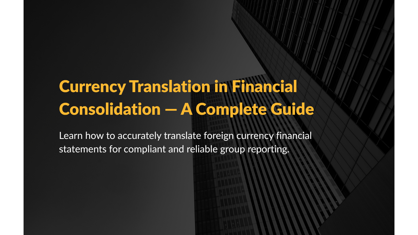 Currency Translation in Financial Consolidation — A Complete Guide