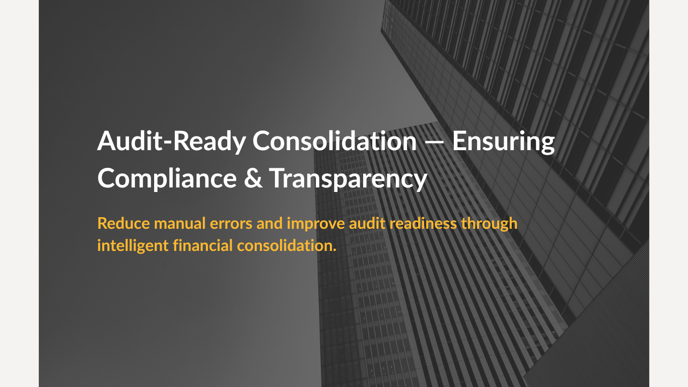 Audit-Ready Consolidation — Ensuring Compliance & Transparency