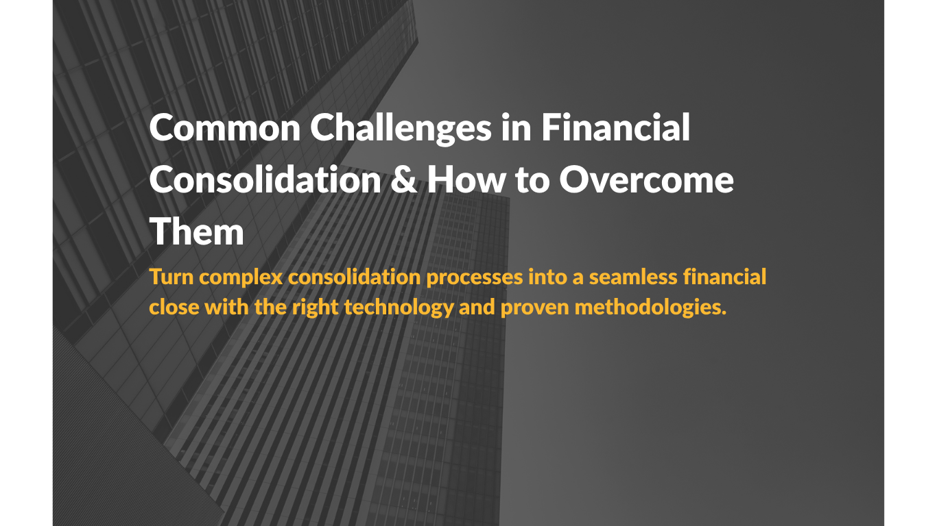 Common Challenges in Financial Consolidation & How to Overcome Them