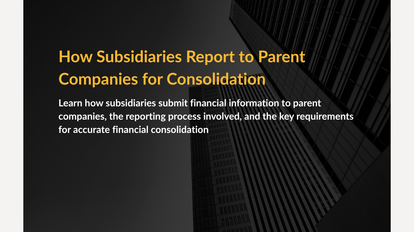How Subsidiaries Report to Parent Companies for Consolidation