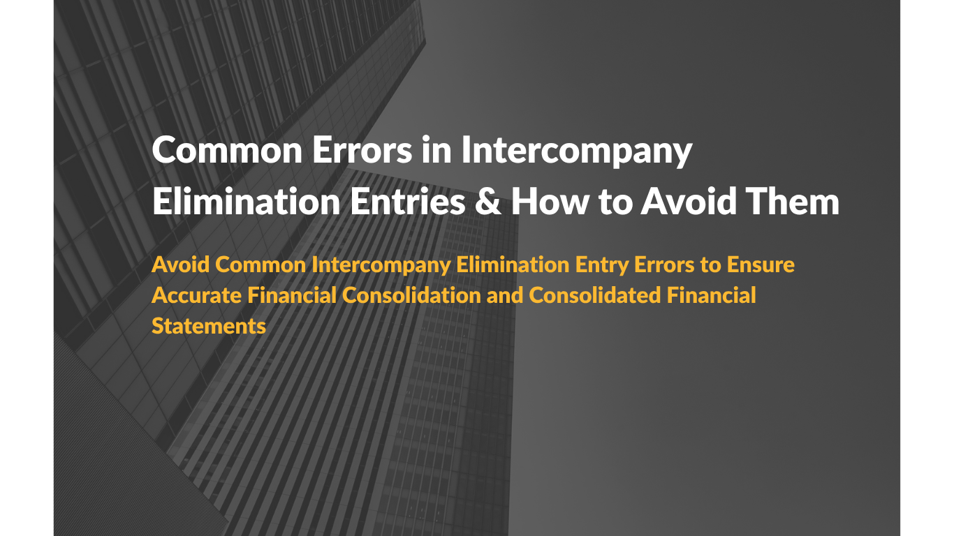Common Errors in Intercompany Elimination Entries & How to Avoid Them