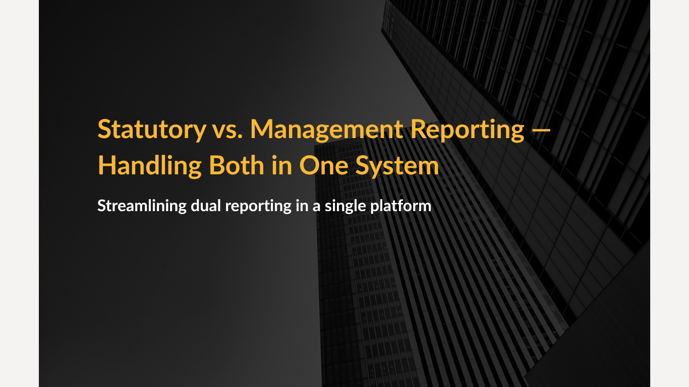 Statutory vs. Management Reporting — Handling Both in One System