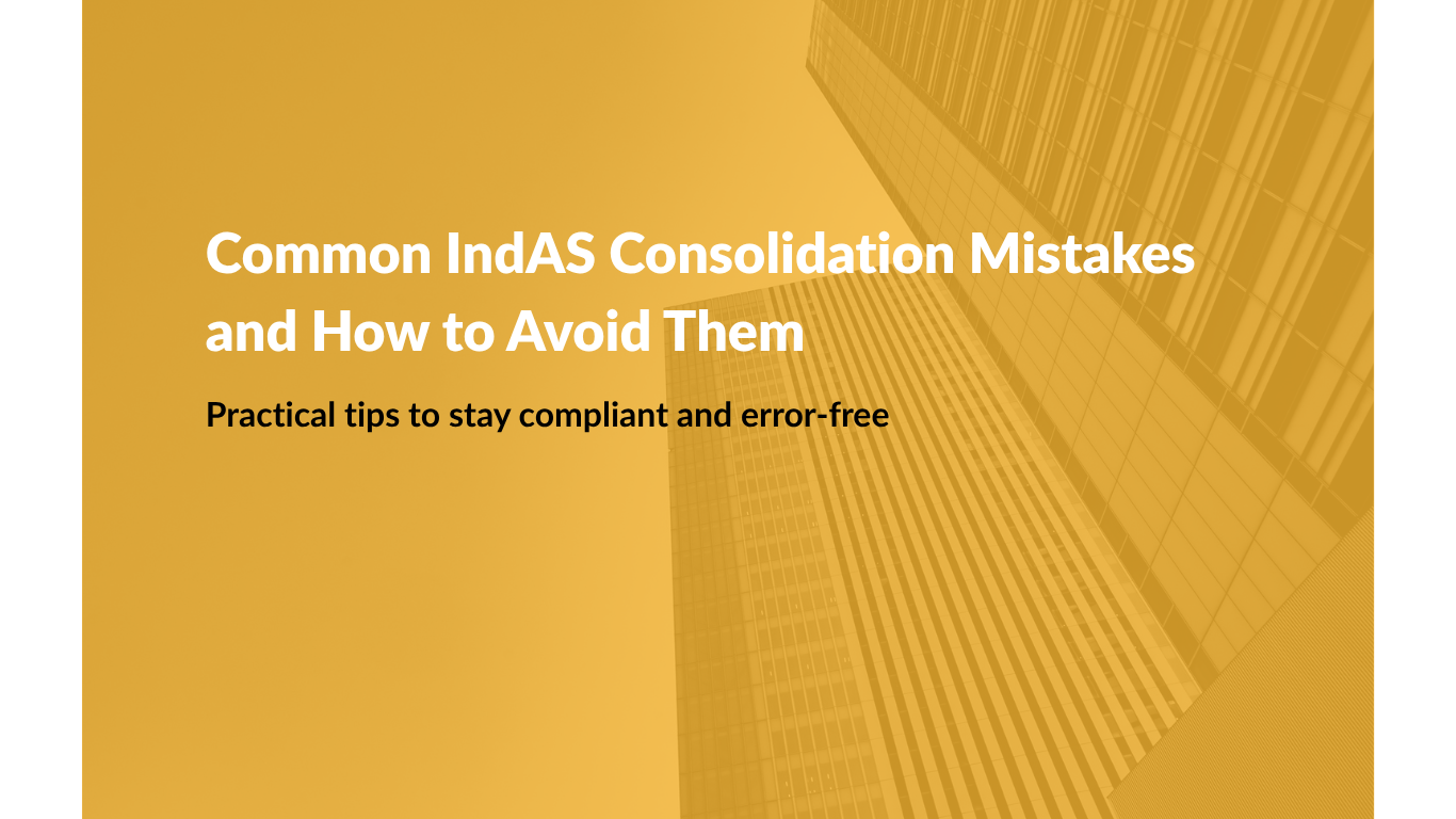 Common IndAS Consolidation Mistakes and How to Avoid Them