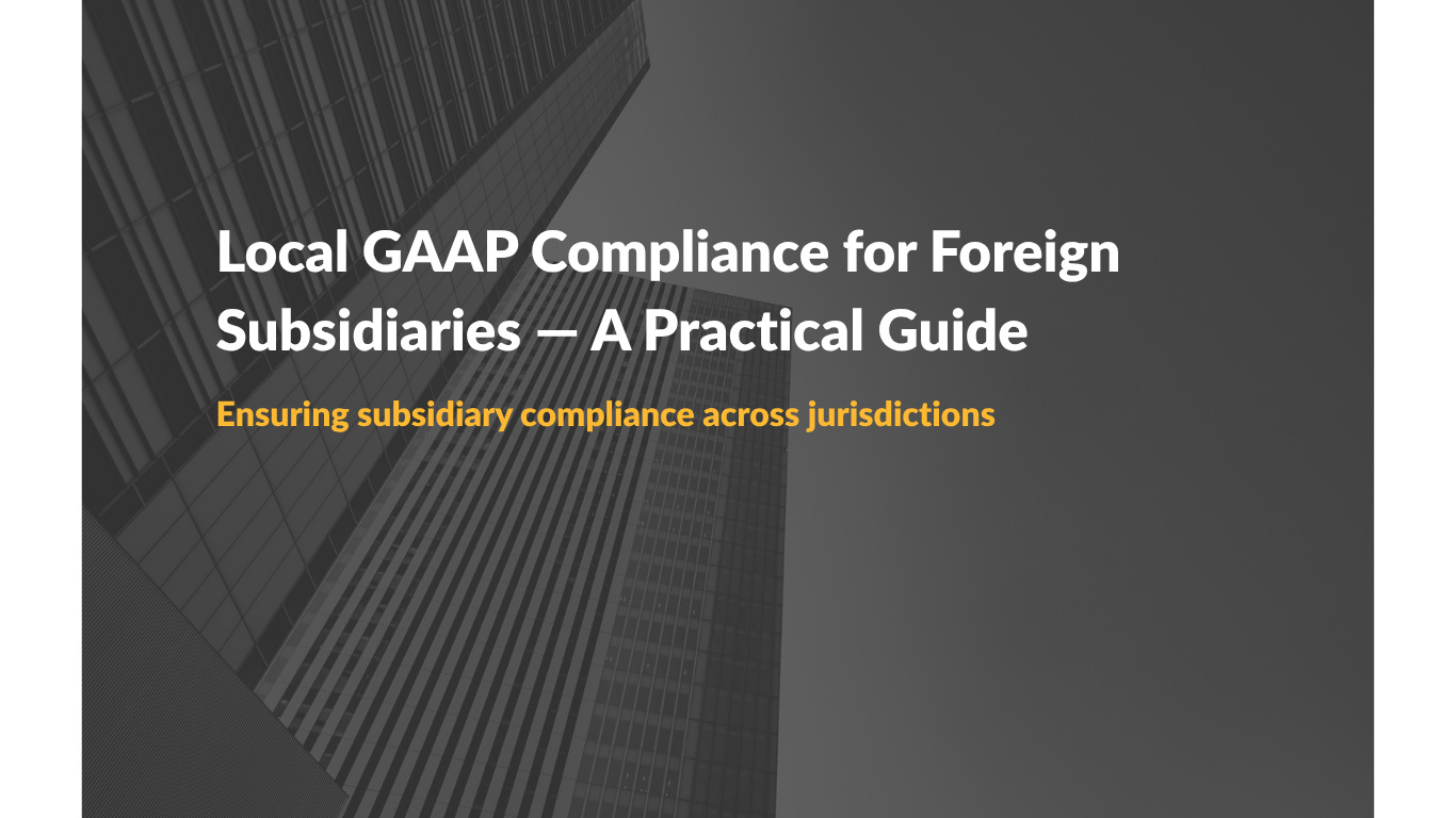 Local GAAP Compliance for Foreign Subsidiaries — A Practical Guide
