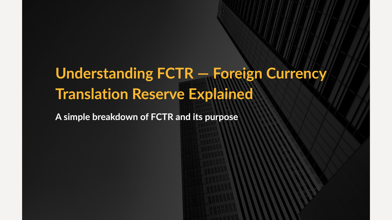 Understanding FCTR — Foreign Currency Translation Reserve Explained